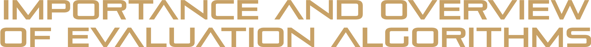 Importance and overview of evaluation algorithms