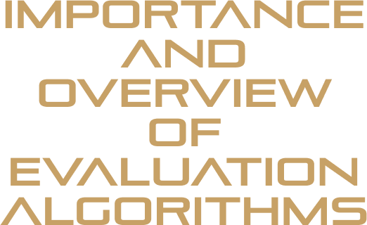Importance and overview of evaluation algorithms